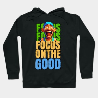 Focus on the good Hoodie